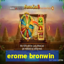 erome bronwin